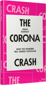 The Corona Crash : How the Pandemic Will Change Capitalism