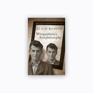 Wittgenstein’s Antiphilosophy | Alain Badiou
