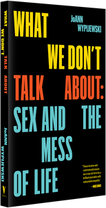 What We Don’t Talk About Sex, Authority and the Mess of Life